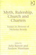 Cover of: Myth, Rulership, Church and Charters: Essays in Honour of Nicholas Brooks