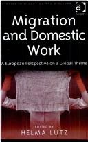 Cover of: Migration and Domestic Work by Helma Lutz