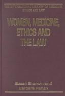 Cover of: Women, Medicine, Ethics and the Law (The International Library of Medicine, Ethics and Law)