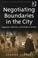 Cover of: Negotiating Boundaries in the City