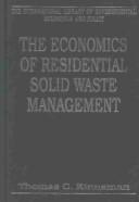 Cover of: The Economics of Residential Solid Waste Management (International Library of Environmental Economics and Policy)