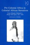 Pre-colonial Africa in colonial African narratives by Donald R. Wehrs