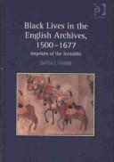 Cover of: Black Lives in the English Archives, 1500-1677: Imprints of the Invisible