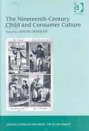 Cover of: Nineteenth-century Childhood and the Rise of Consumer Culture (Ashgate Studies in Childhood, 1700 to the Present)