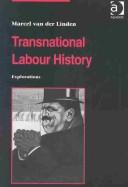 Cover of: TRANSNATIONAL LABOUR HISTORY: EXPLORATIONS.