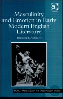 Cover of: Masculinity and Emotion in Early Modern English Literature (Women and Gender in the Early Modern World)