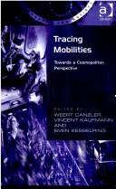 Tracing mobilities by Weert Canzler, Vincent Kaufmann, Sven Kesselring
