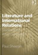 Cover of: LITERATURE AND INTERNATIONAL RELATIONS: STORIES IN THE ART OF DIPLOMACY.