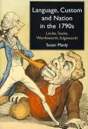 Cover of: Language, Custom and Nation in the 1790s: Locke, Tooke, Wordsworth, Edgeworth