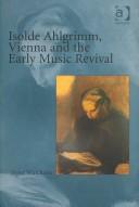 Isolde Ahlgrimm, Vienna and the Early Music Revival by Peter Watchorn