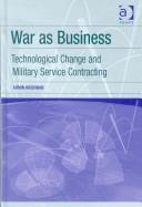 Cover of: War as Business: Technological Change and Military Service Contracting