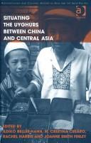 Situating the Uyghurs between China and Central Asia by Rachel Harris