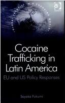 Cover of: Cocaine Trafficking in Latin America by Sayaka Fukumi