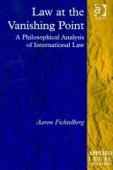 Cover of: Law at the Vanishing Point: A Philosophical Analysis of International Law (Applied Legal Philosophy)