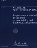 Cover of: Chemical Weapons Disposal: Improvements Needed in Program Accountability and Financial Management