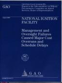 Cover of: National Ignition Facility: Management and Oversight Failures Caused Major Cost Overruns and Schedule Delays