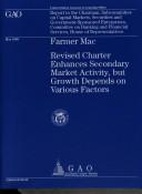 Cover of: Farmer Mac: Revised Charter Enhances Secondary Market Activity, but Growth Depends on Various Factors