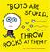 Cover of: Boys are stupid,  throw rocks at them!