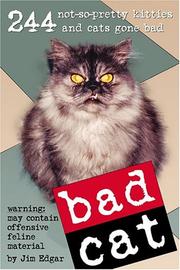 Cover of: Bad Cat: 244 Not-So-Pretty Kitties And Cats Gone Bad