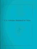 Cover of: U.s. Scholars Detained In China: Hearing Before The Committee On International Relations, U.s. House Of Representatives