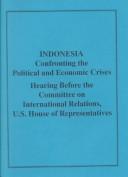 Cover of: Indonesia: Confronting the Political and Economic Crises  | Doug Bereuter