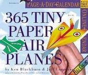 Cover of: 365 Tiny Paper Airplanes Calendar (Page a Day Colour Calendar) | Ken Blackburn