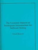 Cover of: The Economic Impacts of Inadequate Infrastructure for Software Testing: Final Report