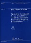 Cover of: Drinking Water: Spending Constraints Could Affect States' Ability To Implement Increasing Program Requirements