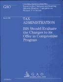 Cover of: Tax Administration: IRS Should Evaluate the Change to Its Offer in Compromise Program
