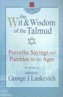 Cover of: Wit And Wisdom of the Talmud: Proverbs, Sayings And Parables for the Ages
