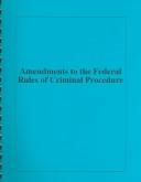 Cover of: Amendments To The Federal Rules Of Criminal Procedure: Communication From The Chief Justice, The Supreme Court Of The United States transmitting Amendments ... Federal Rules of Criminal Procedure that h