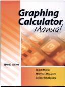 Cover of: GRAPHING CALCULATOR MANUAL by Phil Demarois, Mercedes Mcgowan, Darlene Whitkanack