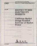 Cover of: Restructured Electricity Markets: California Market Design Enabled Exercise of Market Power