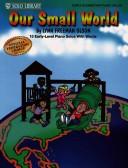 Cover of: Our Small World: 13 Early-level Piano Solos With Words