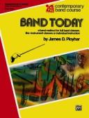 Cover of: Band Today (Contemporary Band Course)