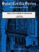 Cover of: Shall We Gather at the River (Saint Cecilia Series)