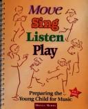 Cover of: Move, Sing, Listen, Play Revise
