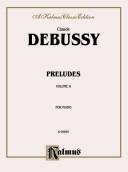 Cover of: Preludes (Kalmus Edition) by Claude Debussy, Claude Debussy