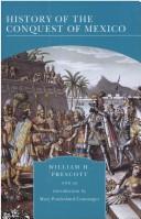Cover of: History of the Conquest of Mexico by William Hickling Prescott