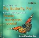 Cover of: Fly, Butterfly, Fly!/vuela, Mariposa, Vuela! (Go, Critter, Go!/Vamos, Insecto, Vamos!) by Dana Meachen Rau, Dana Meachen Rau
