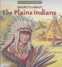 Cover of: Projects About the Plains Indians (Hands-on History)