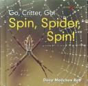 Cover of: Spin, Spider, Spin! (Go, Critter, Go!) by Dana Meachen Rau