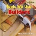 Cover of: Tools We Use, Builders (Tools We Use)