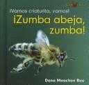 Cover of: Zumba, Abeja, Zumba! / Buzz, Bee, Buzz! (Vamos Criaturita, Vamos! / Go Critter, Go!)