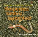 Cover of: Serpentea Lombriz, Serpentea/ Meander Worm, Meander (Vamos, Criaturas, Vamos!/Go, Critter, Go!)