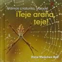 Cover of: Teje, Ara±a, Teje!/Spin, Spider, Spin! (Vamos, Insecto, Vamos!/Go, Critter, Go!) by Dana Meachen Rau, Dana Meachen Rau