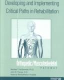 Developing and implementing critical paths in rehabilitation by Michael T. McDermott, Michael T., M.D. McDermott, John E. Toerge, National Rehabiliation Hospital