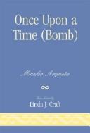 Cover of: Once Upon a Time (Bomb) by Argueta Manlio, Argueta Manlio