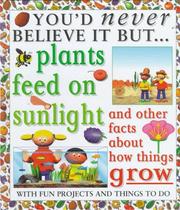 Cover of: Plants feed on sunlight: and other facts about things that grow