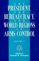 Cover of: The President, The Bureaucracy, and World Regions in Arms Control, Vol. V